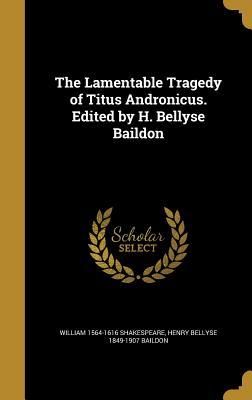 The Lamentable Tragedy of Titus Andronicus