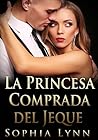 La Princesa Comprada del Jeque by Sophia Lynn