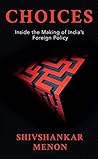 Book cover for Choices: Inside the Making of Indian Foreign Policy
