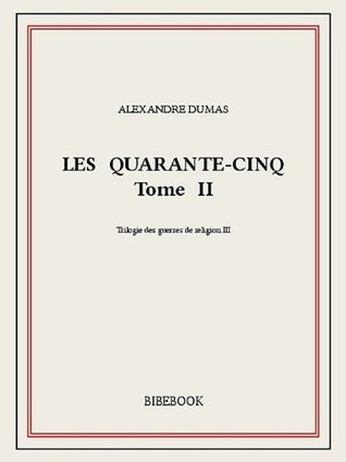 Les Quarante-Cinq II (French Edition)