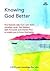 Knowing God Better: The Vis...