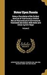 Notes Upon Russia: Being a Translation of the Earliest Account of That Country, Entitled Rerum Moscoviticarum Commentarii. Translated and Edited, With Notes and Introd. by R.H. Major; Volume 2