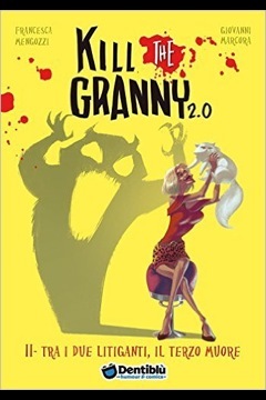 Kill the granny 2.0. Vol. 2: Tra i due litiganti, il terzo muore