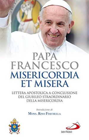 Misericordia et misera: Lettera Apostolica per la conclusione del Giubileo Straordinario della Misericordia (Italian Edition)