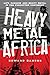Heavy Metal Africa: Life, P...