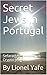 Secret Jews In Portugal: Sefarad And Marranos Crypto-Jewish