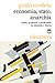 Economia, Stato, Anarchia: Regole, proprietà e produzione fra dominio e libertà