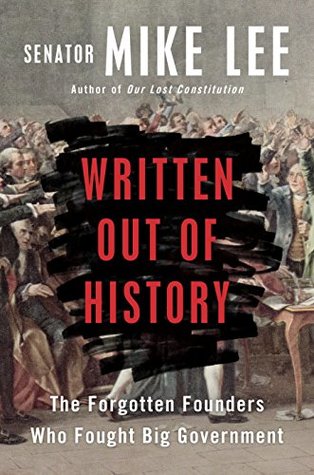 Written Out of History: The Forgotten Founders Who Fought Big Government (Kindle Edition)