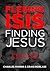 Fleeing ISIS, Finding Jesus by Charles W. Morris