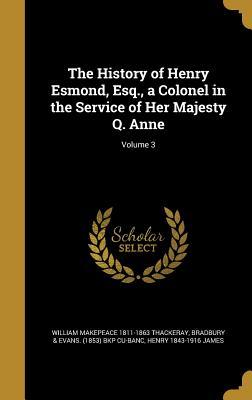 The History of Henry Esmond, Esq., a Colonel in the Service of Her Majesty Q. Anne; Volume 3