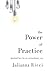 The Power of Practice: Spiritual Laws for an Extraordinary You