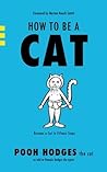 How to Be a Cat: Become a Cat in Fifteen Steps How to Be a Cat: Become a Cat in Fifteen Steps