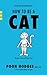 How to Be a Cat by Pooh Hodges