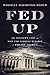 Fed Up: An Insider's Take o...
