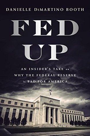 Fed Up: An Insider's Take on Why the Federal Reserve is Bad for America (Kindle Edition)