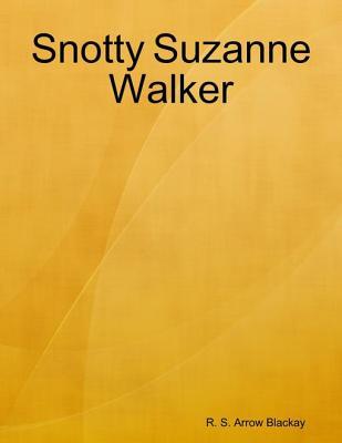 Snotty Suzanne Walker
