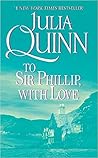 To Sir Phillip, With Love by Julia Quinn