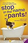 Stop in the Name of Pants! by Louise Rennison