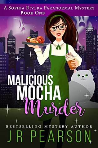 Malicious Mocha Murder (A Sophia Rivera Paranormal Mystery Book 1)