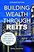 Building Wealth Through REITS by Bobby Jayaraman