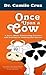 Once Upon a Cow by Camilo Cruz Once Upon a Cow by Camilo Cruz