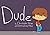 Dude