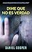 Dime que no es verdad: Thriller psicologico. (Spanish Edition)