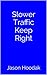 Slower Traffic Keep Right by Jason Hoodak