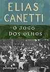 O jogo dos olhos - História de uma vida 1931-1937 by Elias Canetti