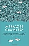 Messages from the Sea: Letters and Notes from a Lost Era Found in Bottles and on Beaches Around the World