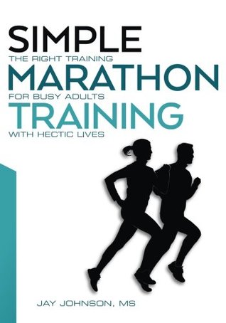 Simple Marathon Training: The Right Training For Busy Adults With Hectic Lives (Paperback)