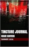 Tincture Journal: Issue Sixteen (Summer 2016)