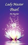 Lady Master Pearl, My Teacher (Ascended Master Instruction)