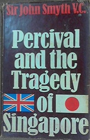 Percival and the Tragedy of Singapore