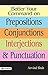 BETTER YOUR COMMAND ON PREPOSITIONS; CONJUNCTIONS; INTERJECTIONS & PUNCTUATION by ARVIND SHAH