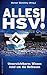 Alles HSV!: Unverzichtbares Wissen rund um die Rothosen (German Edition)