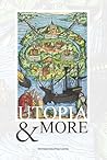 Utopia & More. Thomas More, de Nederlanden en de utopische traditie