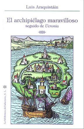 El archipiélago maravilloso seguido de Ucronía