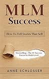 MLM Success: How To Tell Stories That Sell: Story Telling - The #1 Success Factor In Multi Level Markting