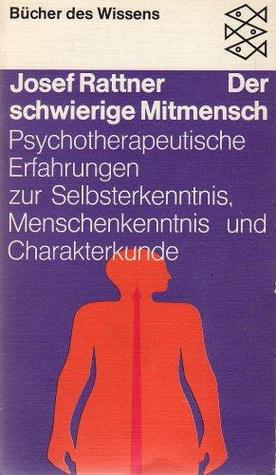 Der schwierige Mitmensch. Psychotherapeutische Erfahrungen zur Selbsterkenntnis, Menschenkenntnis und Charakterkunde