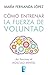 Cómo entrenar la fuerza de voluntad: Así funciona el músculo mental (Spanish Edition)
