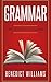 Grammar: The Essential Guide (Grammar, English Grammar, Grammar handbook, Punctuation, Writing skills, Essay writing, Grammar textbook, Grammar guide)