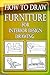 How to Draw Furniture for Interior Design Drawing: Drawing Furniture : How to Draw Chairs,Dining Table, Sofa & other Shop Drawings (Interior Desing Illustrated Book 1)