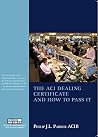 The ACI Dealing Certificate and ho to pass it (+CD) (Treasury Management and Finance Series) The ACI Dealing Certificate and ho to pass it (+CD) (Treasury Management and Finance Series)