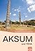 A Comprehensive Guide to Aksum and Yeha