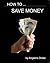 How to Save Money: The concise guide on how to save £1,000