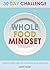 30 Day Whole Food Mindset Challenge: A 30 Day Whole Change Challenge: 30 Day Whole Food Diet Book:30 Day Whole Life Change 30 Days: 30 Whole Food Days ... of Whole Food Diet, Whole Food 30 Days)