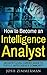 How To Become An Intelligence Analyst: An entry level career guide to the U.S. Intelligence Community
