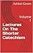 Lectures On The Shorter Catechism: Volume 1