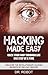 Hacking: Hacking Made Easy: Hack Your Way Through Life One Step at A Time - Discover The Revolutionary Hacking Secrets Of The 21st Century